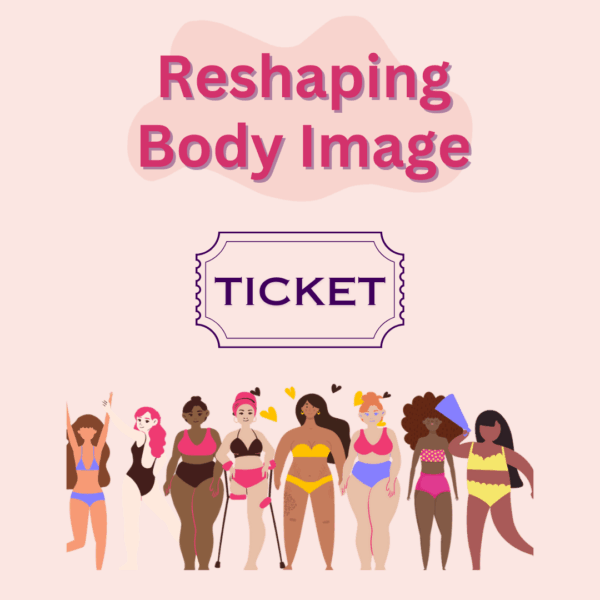 Reshaping Body Image - Workshop Ticket